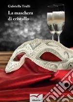 La maschera di cristallo