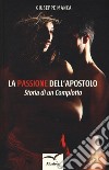 La passione dell'apostolo. Storia di un complotto libro