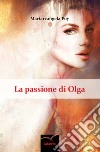 La passione di Olga libro di Poy Mariarcangela