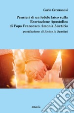 Pensieri di un fedele laico sulla esortazione apostolica di papa Francesco Amoris Laetitia libro