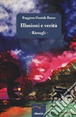 Illusioni e verità. Risvegli libro