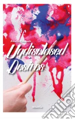 Undisclosed desires libro