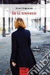 Io ti troverò libro