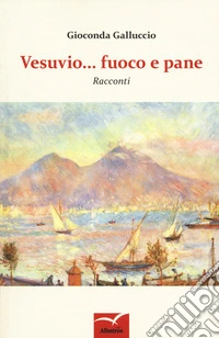 Vesuvio... Fuoco e pane