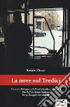 La Nove sul tredici. Succede a Bologna sulla linea del filobus numero 13. San Ruffillo-Borgo Panigale Borgo Panigale-San Ruffillo libro