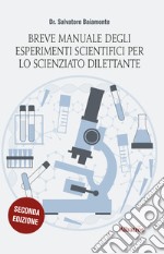 Breve manuale degli esperimenti scientifici per lo scienziato dilettante libro