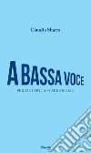 A bassa voce libro di Sbarra Claudia