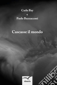 Cascasse il mondo libro