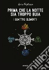 Prima che la notte sia troppo buia. I quattro elementi libro di Fogliacco Sara