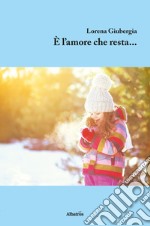 È l'amore che resta... libro