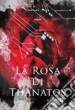 La rosa di Thanatos libro