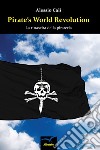 Pirate's world revolution. La rinascita della pirateria libro