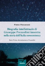 Biografia intellettuale di Giuseppe Prezzolini inserita nella storia dell'italia novecentesca. Vol. 1: Introduzione a Prezzolini libro