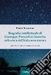 Biografia intellettuale di Giuseppe Prezzolini inserita nella storia dell'italia novecentesca. Vol. 1: Introduzione a Prezzolini libro