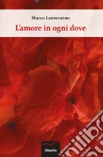 L'amore in ogni dove libro