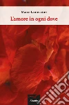 L'amore in ogni dove libro