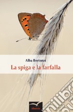 La spiga e la farfalla libro