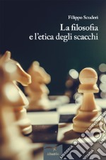La filosofia e l'etica degli scacchi libro
