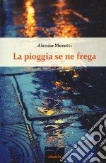 La pioggia se ne frega libro