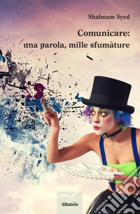 Comunicare: una parola, mille sfumature libro