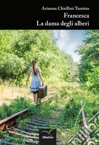 Francesca. La dama degli alberi libro