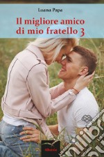 Il migliore amico di mio fratello. Vol. 3 libro