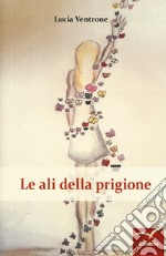 Le ali della prigione libro