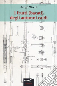 I frutti (bacati) degli autunni caldi libro