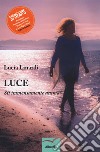 Luce. Sii immensamente anima! libro di Linardi Lucia