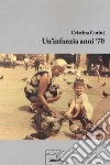 Un'infanzia anni '70 libro