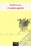 A cuore aperto libro