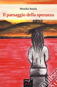Il paesaggio della speranza libro