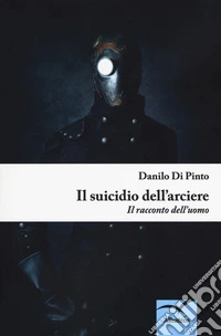 Il suicidio dell'arciere libro