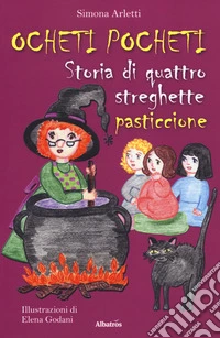 Ocheti Pocheti. Storia di quattro streghette pasticcione libro