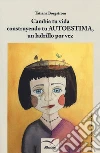 Cambia tu vida construyendo tu autoestima, un ladrillo por vez libro di Borgstrom Tatiana