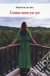 Come uno yo-yo libro di Lascala Manuela