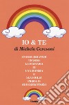 Io & te. Storie create usando la fantasia di una mamma e sua figlia prima di addormentarsi libro