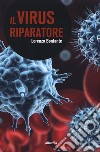 Il virus riparatore libro di Bonfante Lorenzo