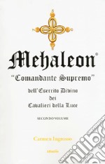 Mehaleon. Comandante supremo dell'esercito divino dei cavalieri della luce. Vol. 2 libro