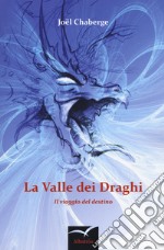 La valle dei draghi. Il viaggio del destino