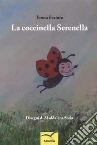 La coccinella Serenella. Ediz. a colori libro