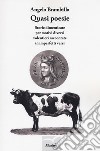 Quasi poesie. Storie dimenticate per motivi diversi volentieri raccontate in imperfetti versi libro