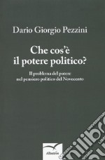 Che cos'è il potere politico? Il problema del potere nel pensiero politico del Novecento