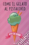 Come il gelato al pistacchio libro