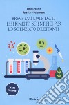 Breve manuale degli esperimenti scientifici per lo scienziato dilettante libro di Baiamonte Salvatore Grandin Alma