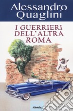 I guerrieri dell'altra Roma libro