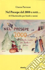 Nel presepe del 2000 e rotti... 43 filastrocche per bimbi e nonni. Ediz. italiana e inglese libro