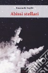 Abissi stellari libro di Argilli Emanuele