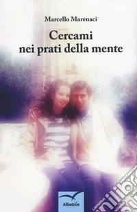 Cercami nei prati della mente libro