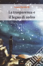 La trasparenza e il legno di cedro libro